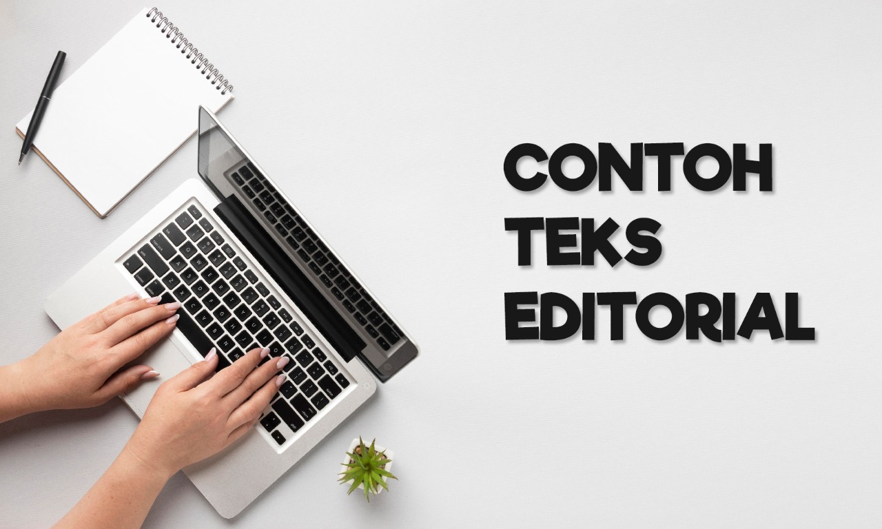 Contoh Teks Editorial Lengkap Dengan Kaidah Kebahasaan - SobatSekolah.com