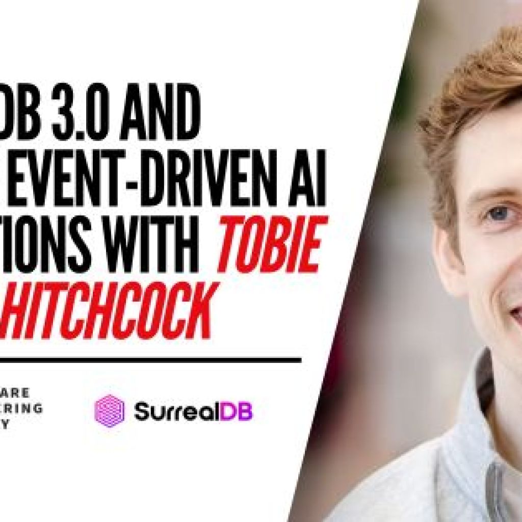 SurrealDB 3.0 and Building Event-Driven AI Applications with Tobie Morgan Hitchcock