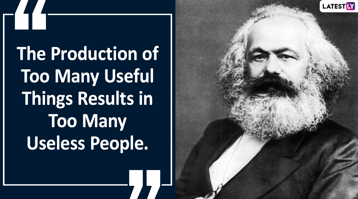 Karl Marx 202nd Birth Anniversary Motivational Quotes Celebrating The Greatest Socio Economic Crusader Who Stood For The Proletariat Class Latestly