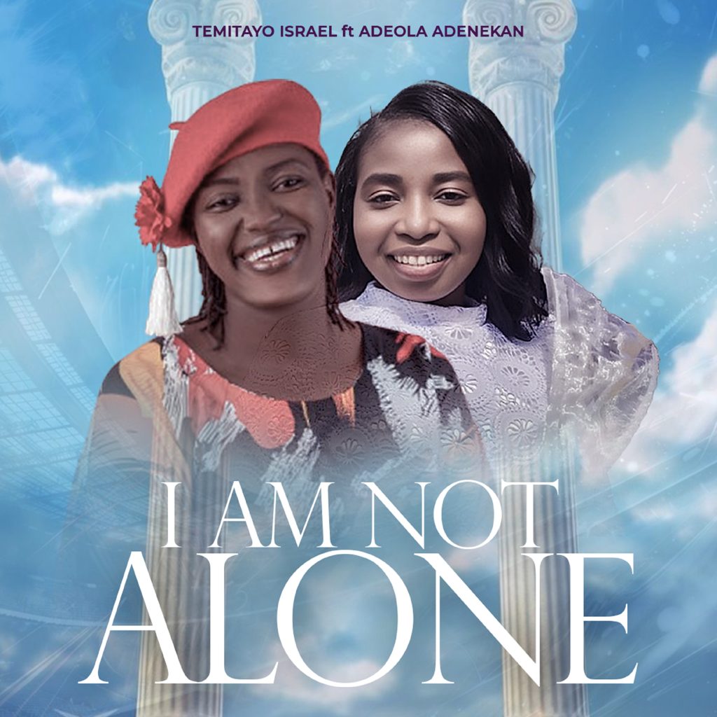 Temitayo Israel ft Adeola Adenekan – I am Not Alone