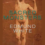 Sacred Monsters by Edmund White