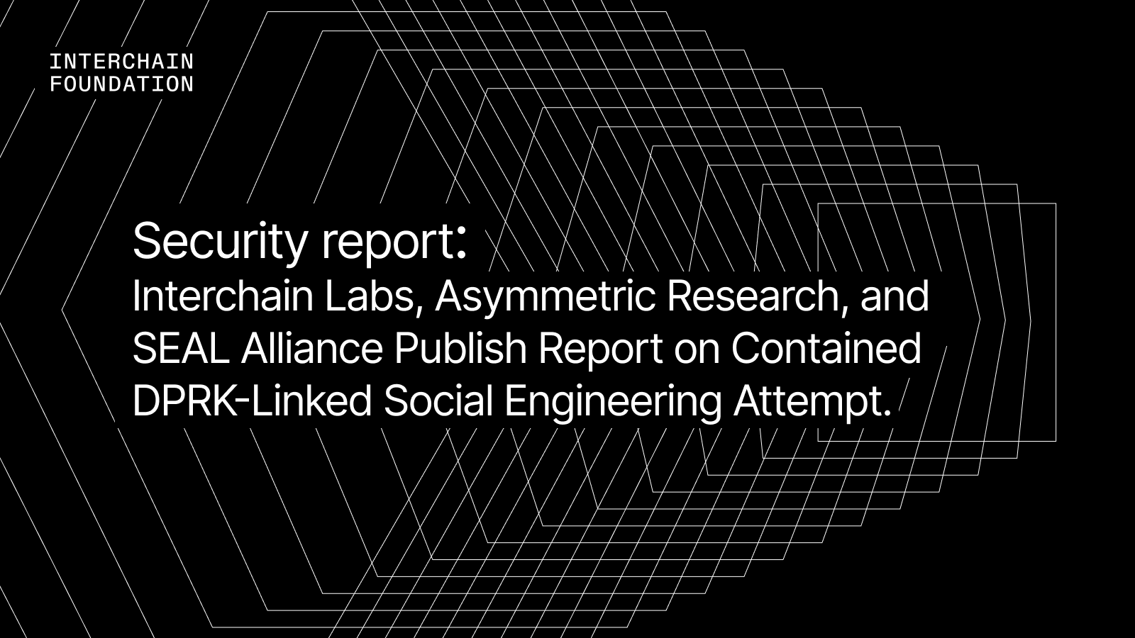 Interchain Labs, Asymmetric Research, and SEAL Alliance Publish Report on Contained DPRK-Linked Social Engineering Attempt; Report Confirms No Impact on Cosmos Stack Security – Branded Spotlight Bitcoin News