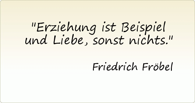 Passende Zitate aus der Kategorie Erziehung