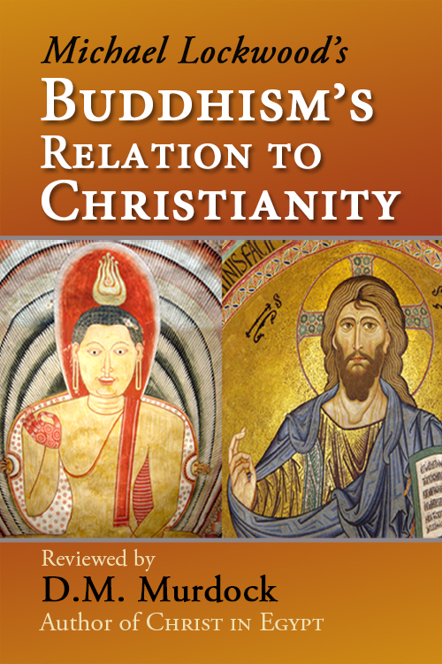 The Buddha Myth A Skeptic S Guide Buddhism S Relation To Christianity Compiled By Michael Lockwood