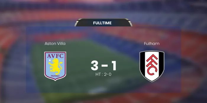 Hasil Pertandingan Aston Villa vs fulham Dengan Kemenangan Aston Villa 3-1