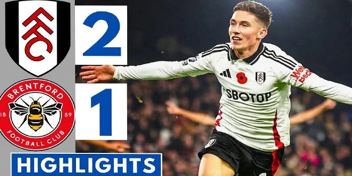 Liga Inggris – Fulham Menggigit Kemenang Tipis Dari Brentford 2-1