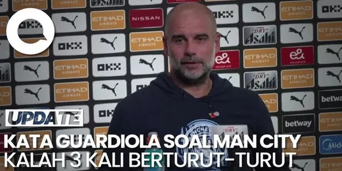 Pep Guardiola Buka Suara: Setelah Manchester City Kalah Tiga Kali Beruntun