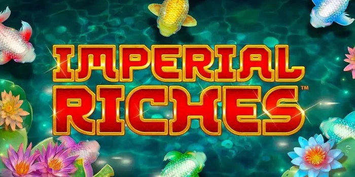 Cara Dan Strategi Cerdas Bermain Di Slot Imperial Riches
