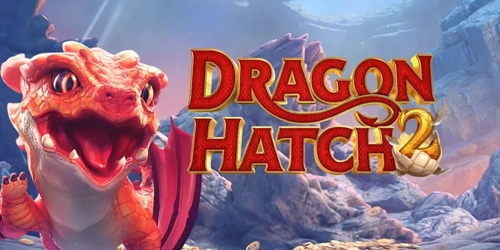 Cara Efektif Raih Kemenangan Besar di Slot Dragon Hatch 2