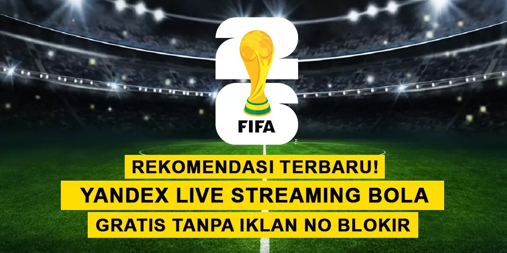 Rekomendasi Terbaru! Yandex Live Streaming Bola Gratis Tanpa Iklan No Blokir