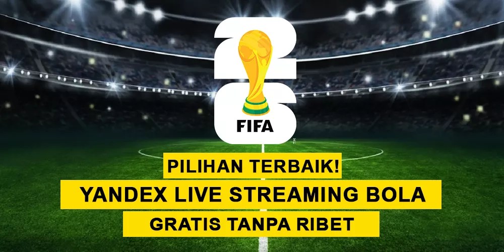 Pilihan Terbaik! Yandex Live Streaming Bola Gratis Tanpa Ribet
