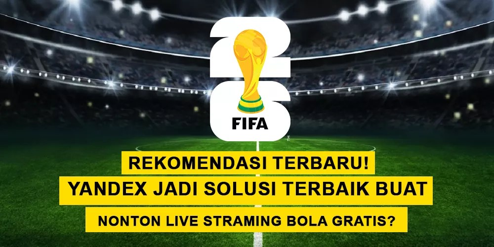 Yandex Jadi Solusi Terbaik Buat Nonton Live Straming Bola Gratis?