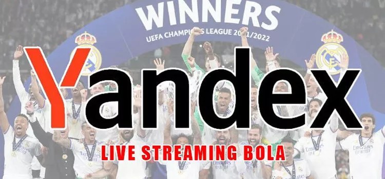 Yandex Live Streaming Bola Lancar Tanpa Blokir dan Gratis
