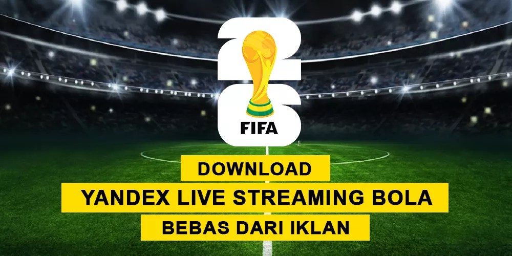 Download Yandex Live Streaming Bola Bebas dari Iklan