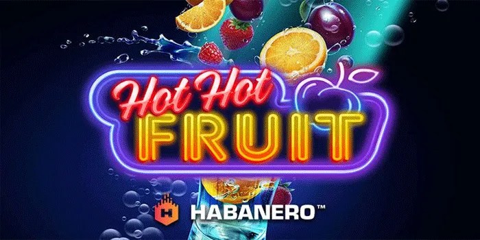 Tips Ampuh Memenangkan Jackpot Slot Hot Hot Fruit