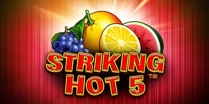 Rahasia Jackpot di Slot Striking Hot 5 dengan Tips Jitu