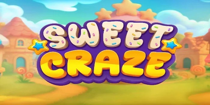 Keseruan Slot Sweet Craze Dengan Tema Yang Manis