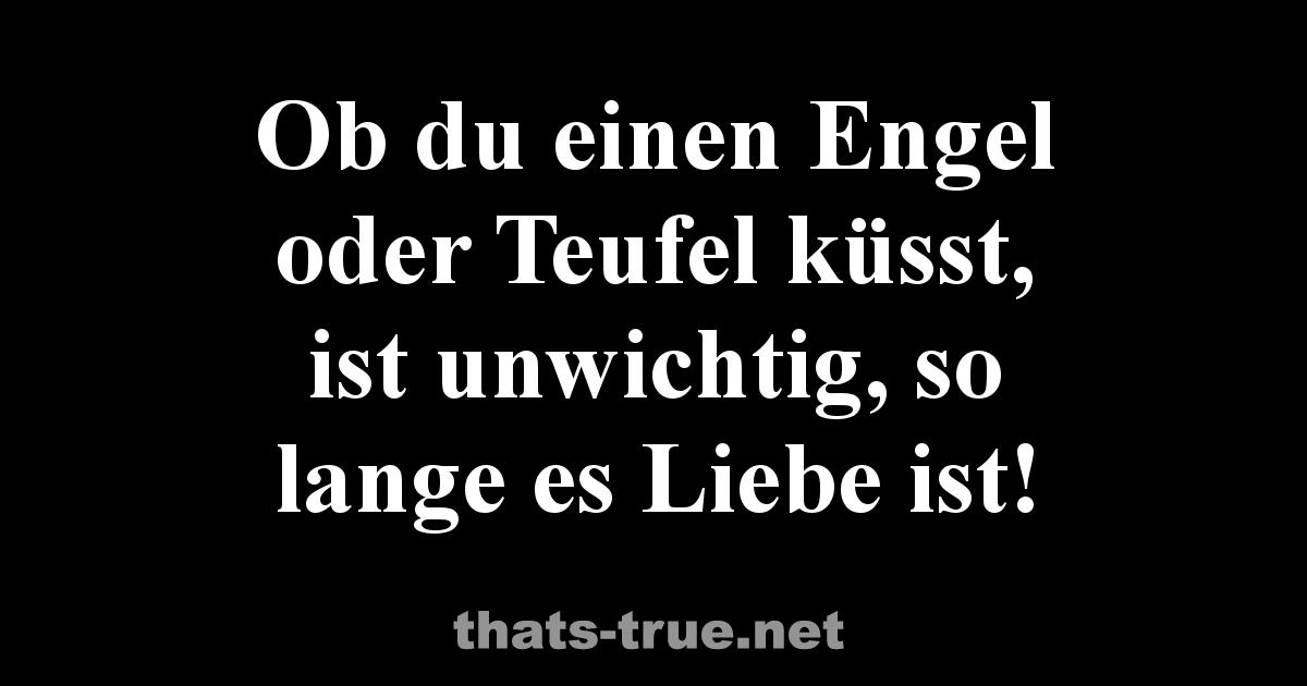 Ob Du Einen Engel Oder Teufel Küsst, Ist Unwichtig, So Lange Es Liebe Ist! 630_x_1200_jpg