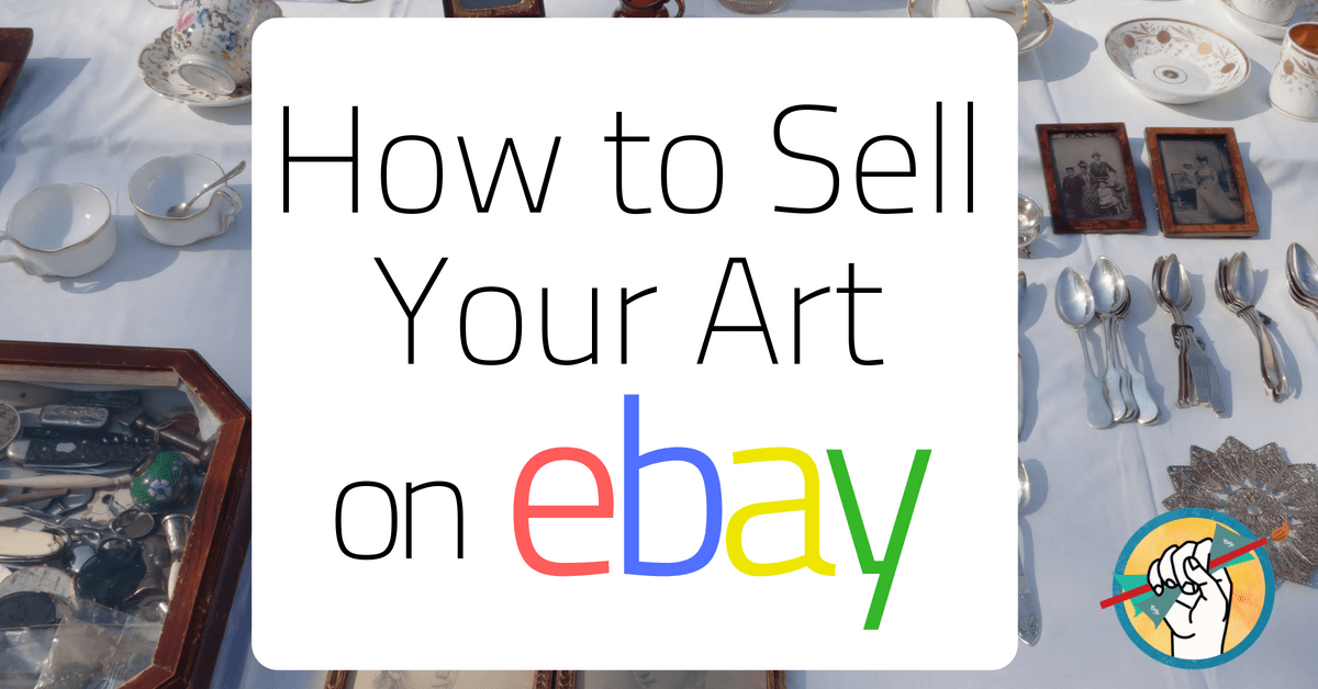 How To Sell Art On Ebay Online Marketing For Artists