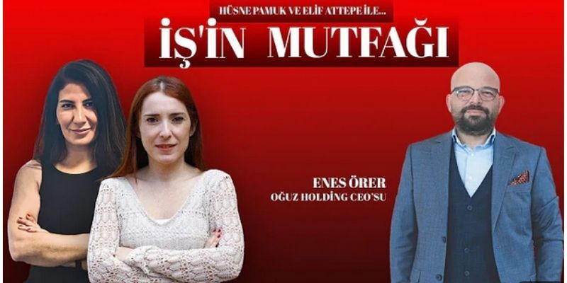 Oğuz Holding CEO’su Enes Örer’den başarı sırları