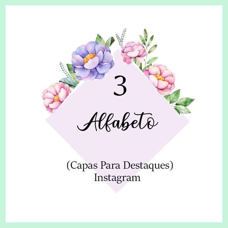 Capas Para Destaque Do Instagram Flores Alfabeto Unhas Da Lala