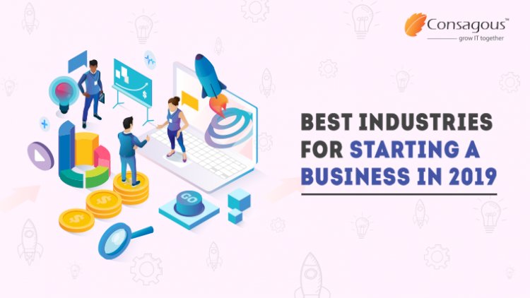 Best Industries To Start A Business 2019