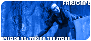 Farscape Episode 25: Taking the Stone