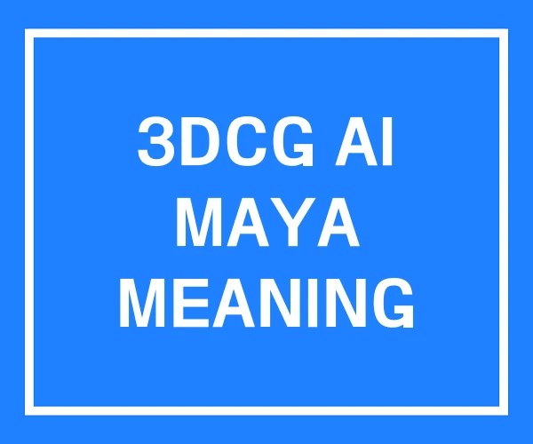3DCG AI MAYA MEANING