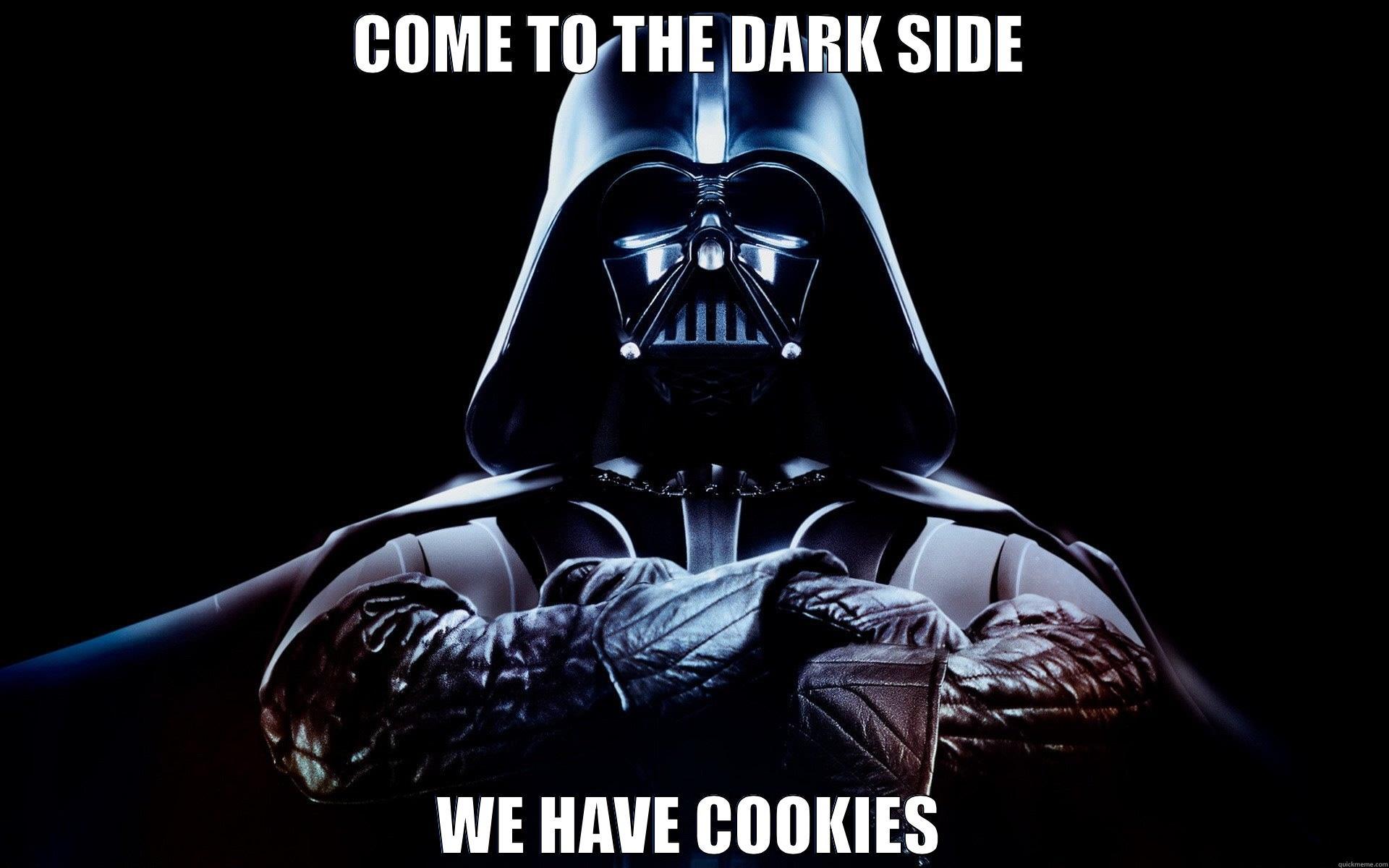 Come to the dark side