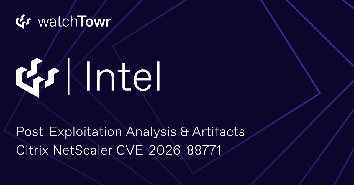 Post-Exploitation Analysis & Artifacts – Citrix NetScaler CVE-2026-88771 | watchTowr Post-Exploitation Analysis & Artifacts – Citrix NetScaler CVE-2026-88771 | watchTowr