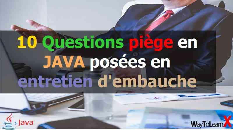 10 Questions piège sur JAVA posées en entretien d’embauche - WayToLearnX