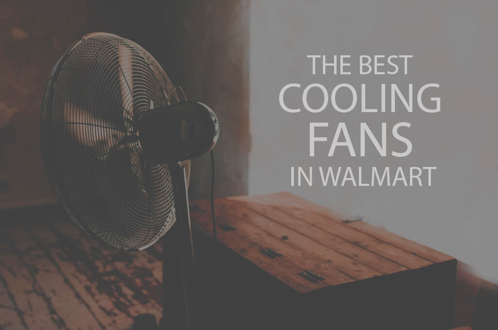 13 Best Cooling Fans in Walmart