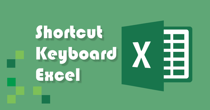 Kumpulan Shortcut Keyboard Excel dan Fungsinya - Advernesia