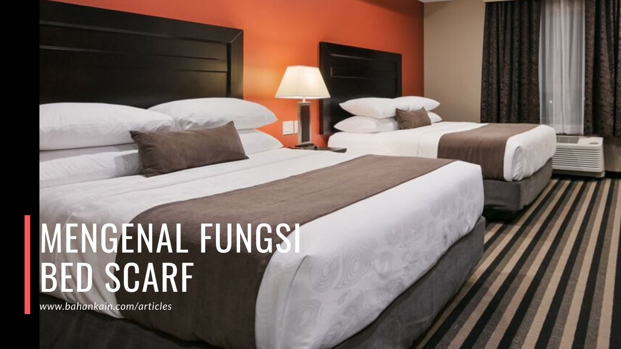 Mengenal Fungsi Bed Runner / Bed Scarf Hotel
