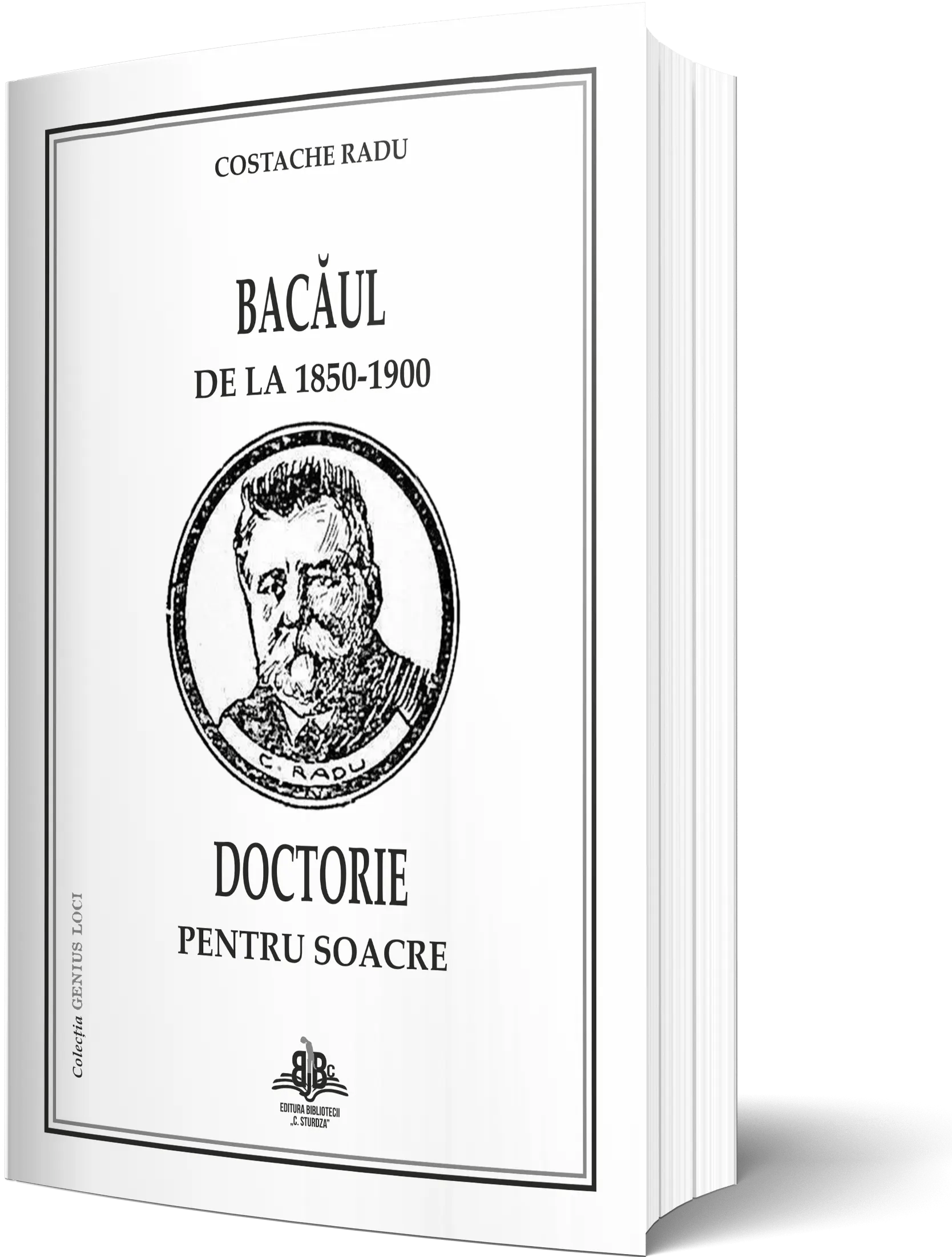 Costache Radu BacÄul De La 1850 1900 Doctorie Pentru Soacre Biblioteca JudeÈeanÄ Costache Sturdza BacÄu