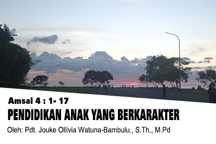 PENDIDIKAN ANAK YANG BERKARAKTER - Amsal 4 : 1- 17 + Audio - Dodoku GMIM