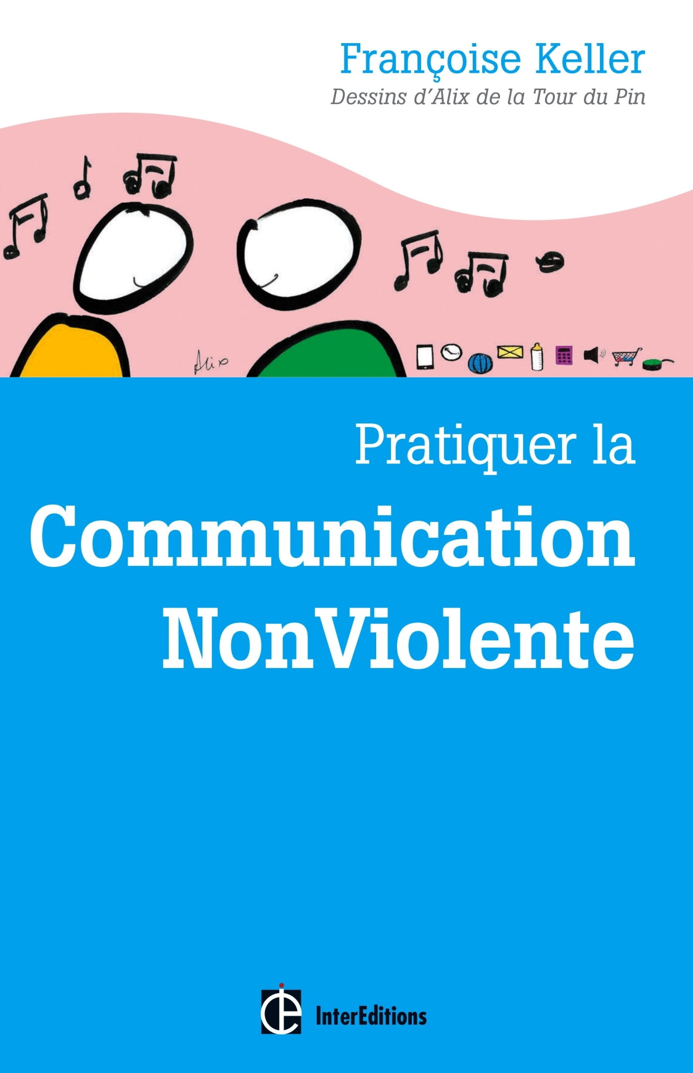 Pratiquer la Communication NonViolente - Passeport pour un monde où l’on  ose se parler en sachant comment le dire - Livre et ebook Expression.  communication de Françoise Keller - Dunod