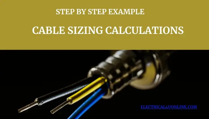 Cable Sizing Calculation Step By Example Electrical4uonline