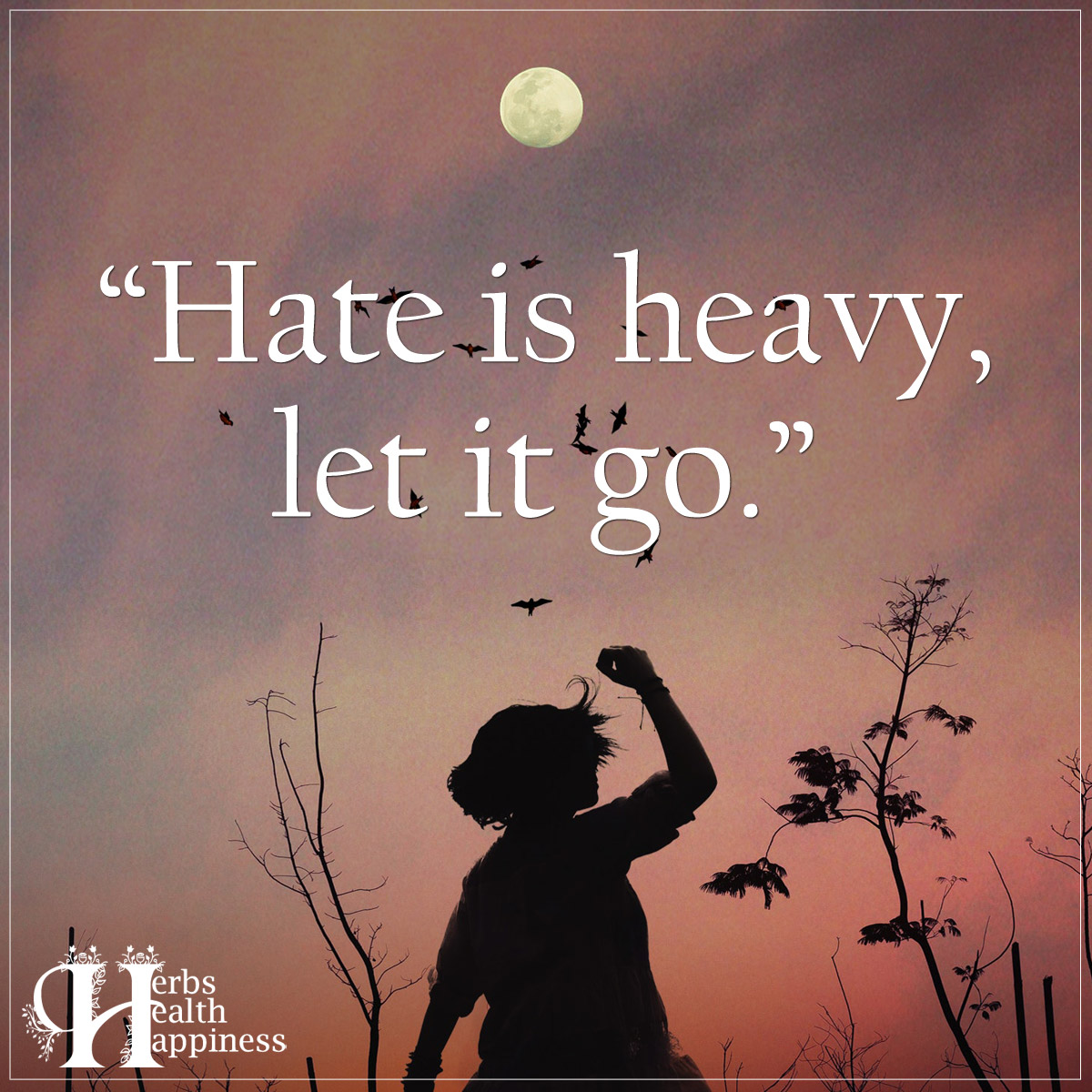 Collection 32+ Images hate is heavy let it go quotes Updated