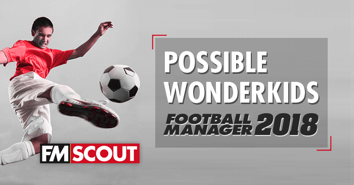 Football Manager 2018 Possible Wonderkids Fm Scout