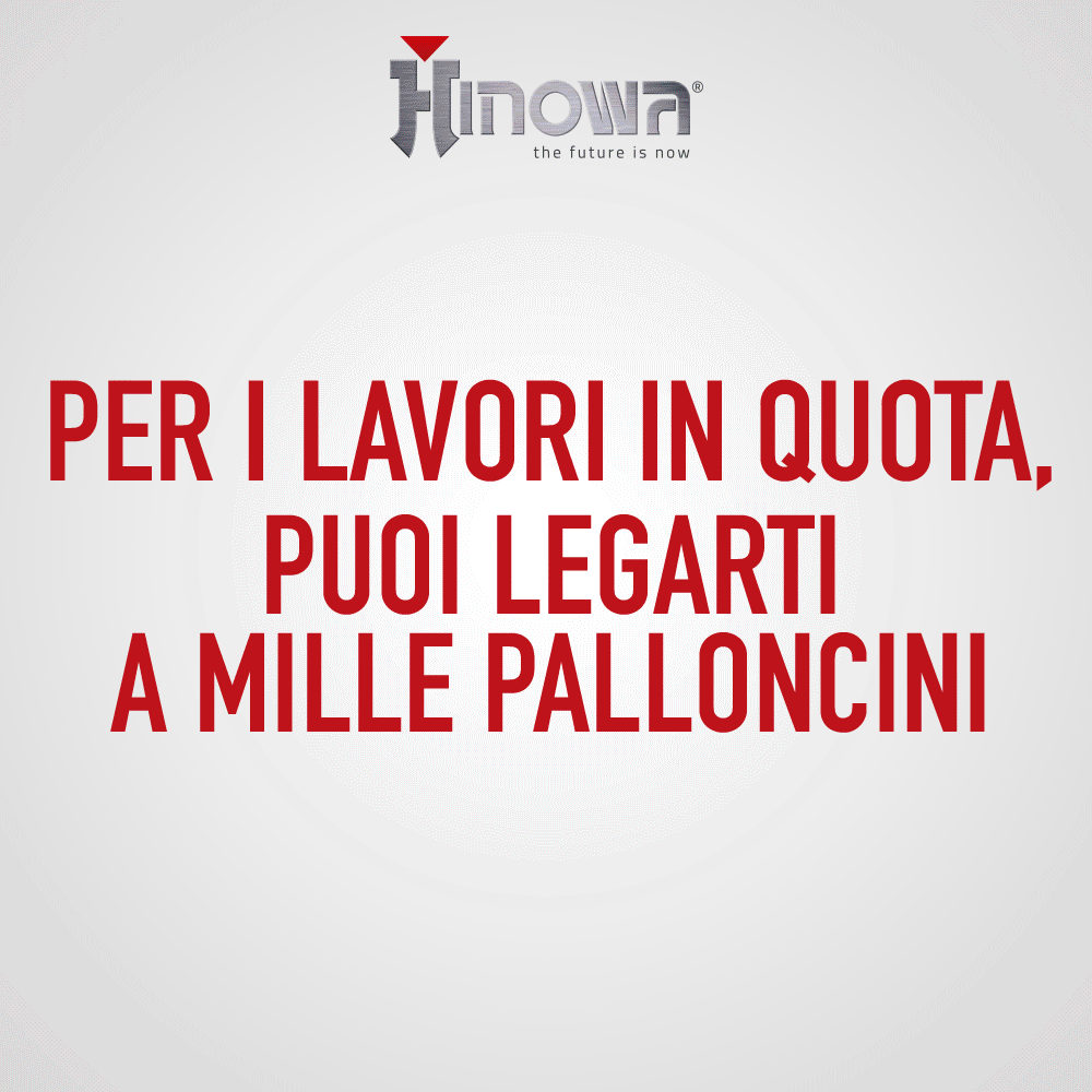 Per I Lavori In Quota Puoi Legarti A Mille Palloncini... | Hinowa Spa 1000_x_1000_gif