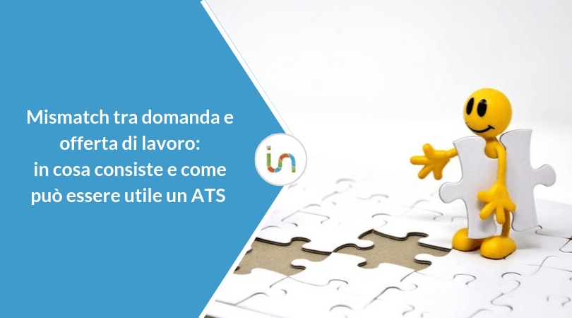 Mismatch Tra Domanda E Offerta Di Lavoro: Cos'è E Come Un Ats Può Colmarlo | Blog In-Recruiting 450_x_810_png