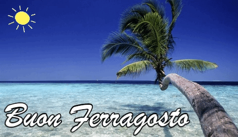 Buon Ferragosto 2019 Le Immagini E Gif Animate Piu Belle Da Inviare Su Whatsapp Facebook Etc