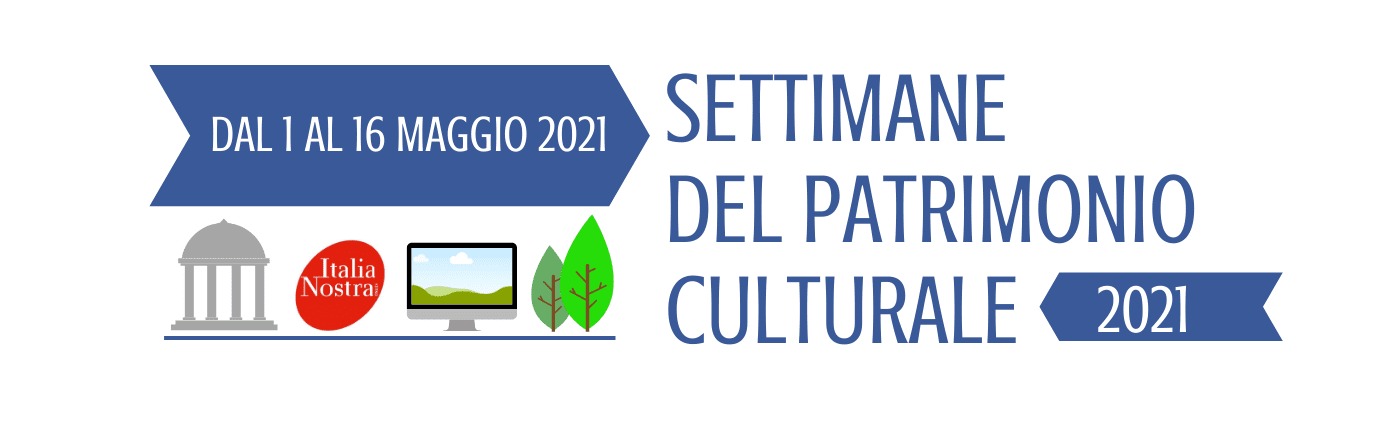 1-16 Maggio 2021 – Settimane Del Patrimonio Culturale Di Italia Nostra 425_x_1400_png