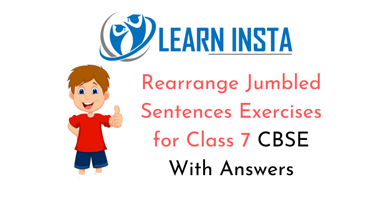 Rearrange Jumbled Sentences Exercises for Class 7 CBSE With Answers
