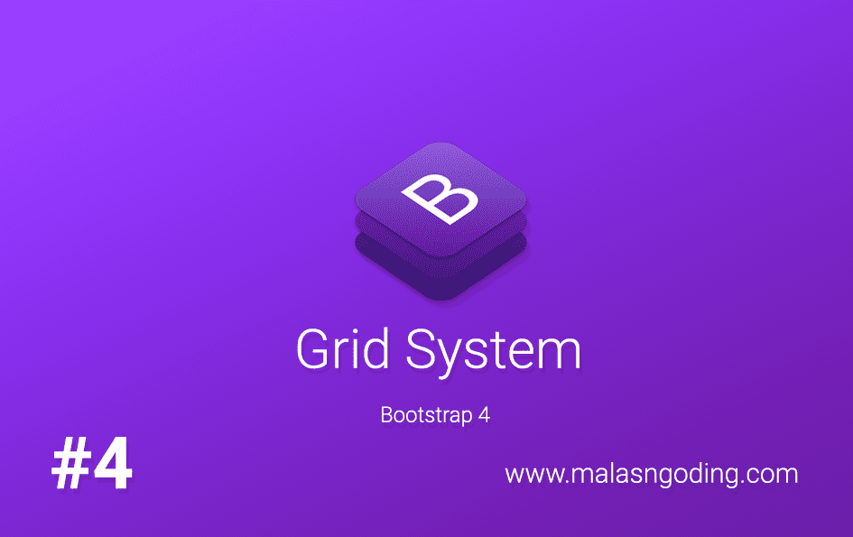 Tutorial Bootstrap 4 #4 : Grid System Bootstrap 4 - Malas Ngoding