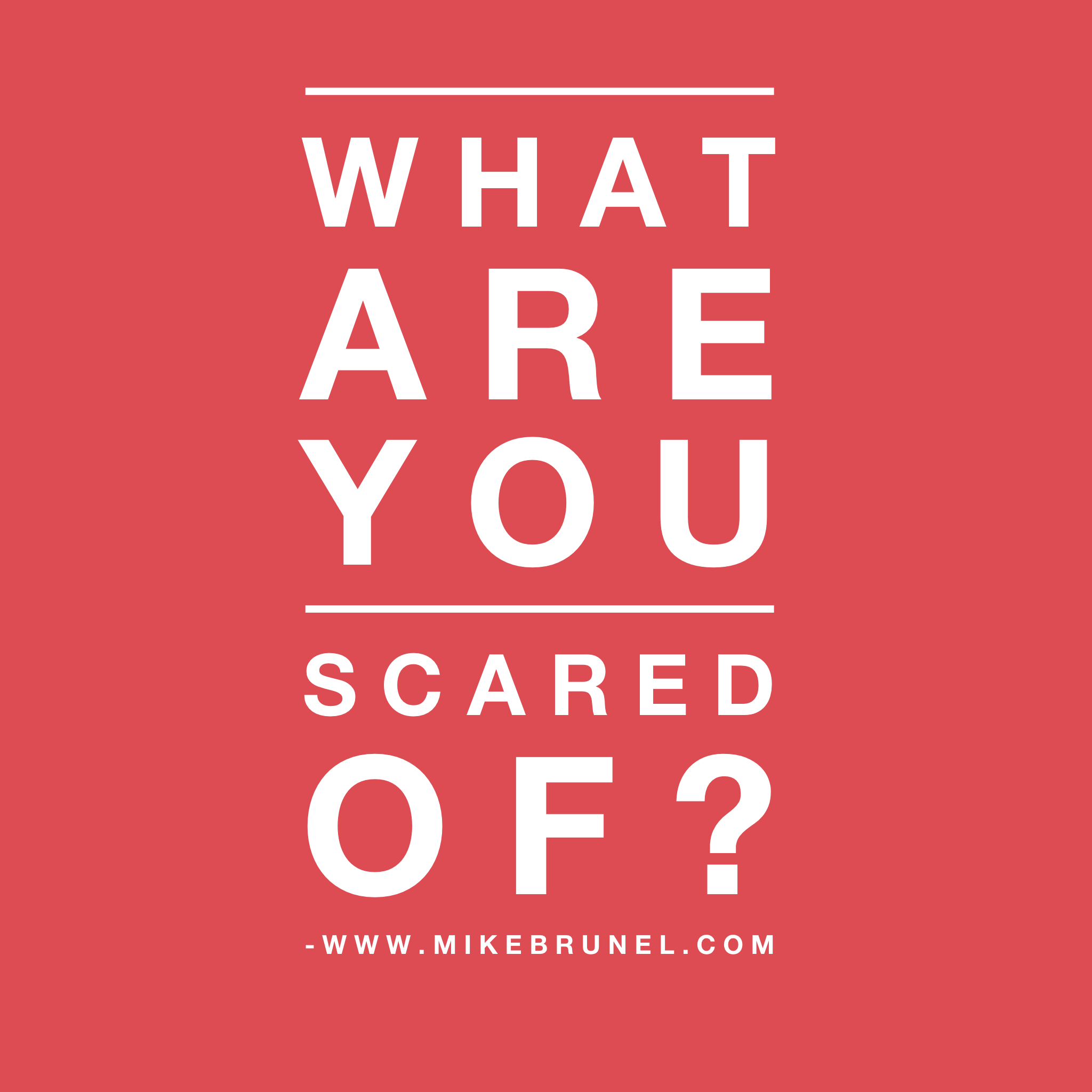 What are you Scared of? - Mike Brunel
