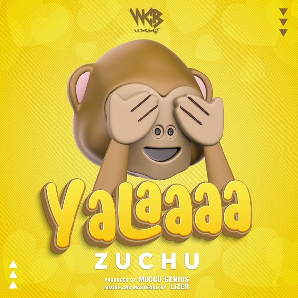 Download Mp3 Zuchu Yalaaaa Mp3 Download Naijagreen Com