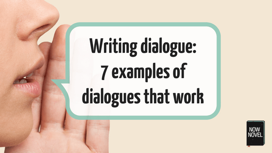 Writing dialogue: 7 Examples of Dialogues that Work | Now Novel