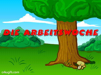 Die ArbeitswocheMontag - Sprich mich nicht an!Dienstag - Gott, bring mich durch diesen Tag